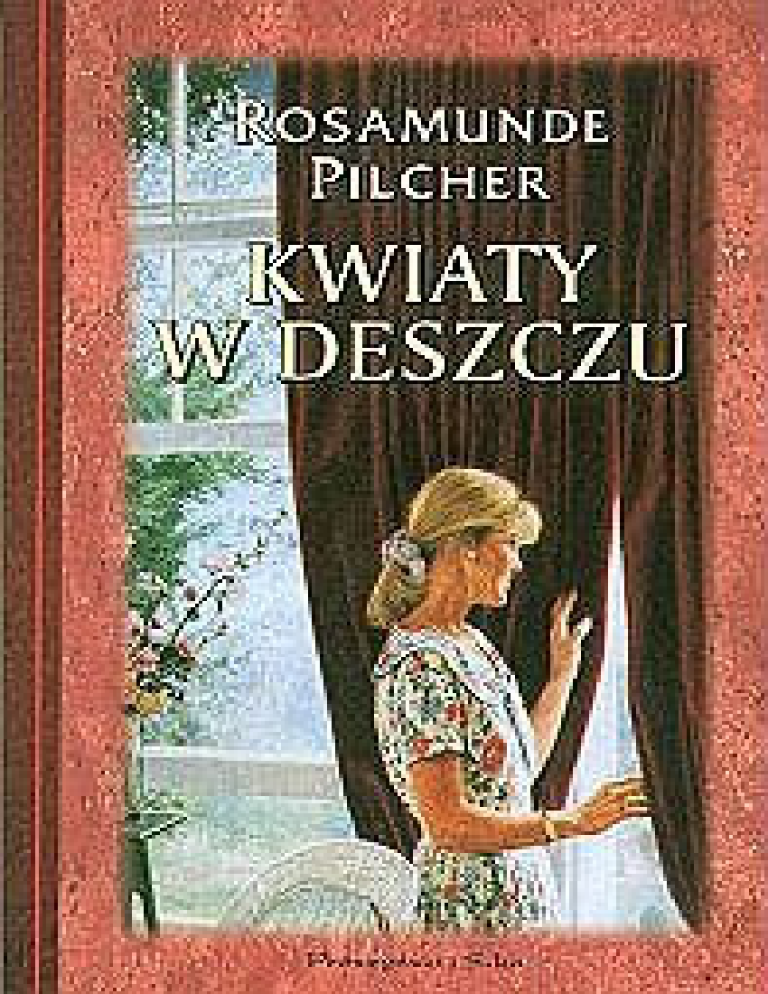 Rosamunde Pilcher Kwiaty W Deszczu Film Cda Kwiaty w deszczu - Rosamunde Pilcher - Pobierz pdf z Docer.pl