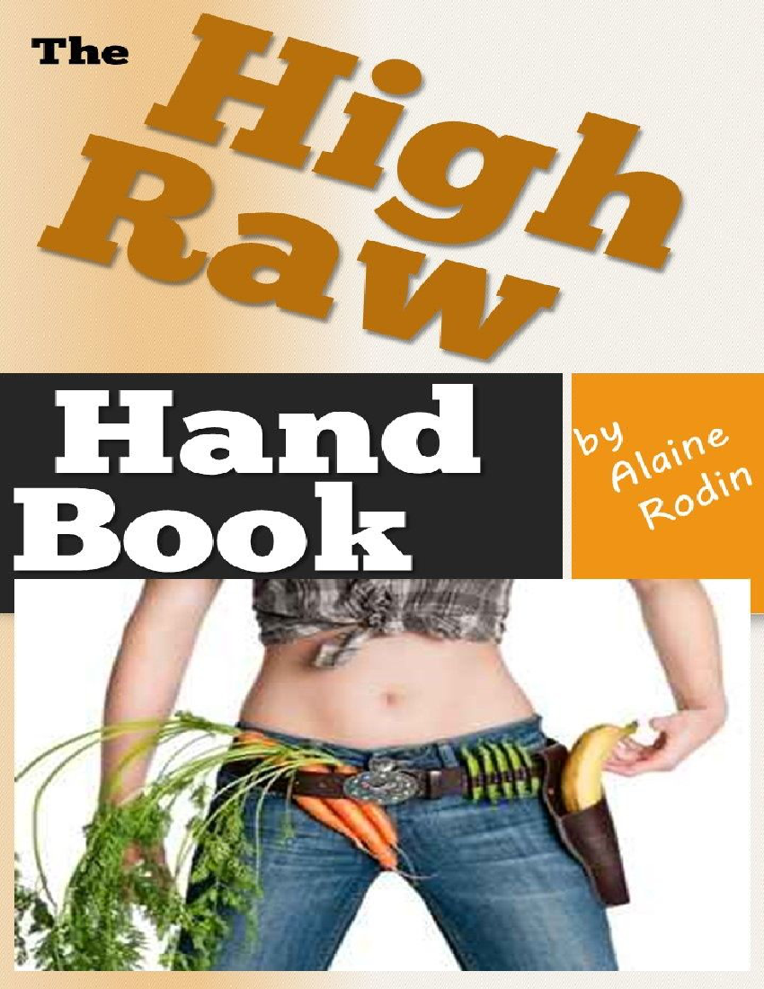 The High Raw Hand Book The Savvy Girl S Guide To Raw Till 4 And The Raw Food Diets With Pobierz Pdf Z Docer Pl